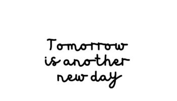 Tomorrow is another new day